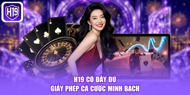 H19 có đầy đủ giấy phép cá cược minh bạch