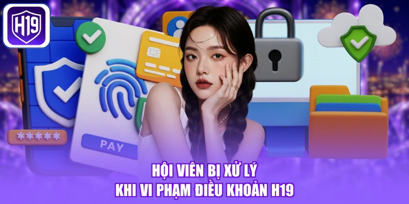 Hội viên bị xử lý khi vi phạm điều khoản H19
