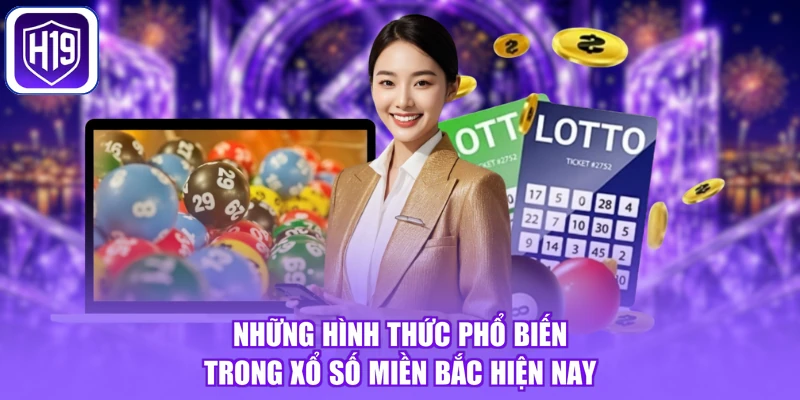 Những hình thức phổ biến trong xổ số miền Bắc hiện nay