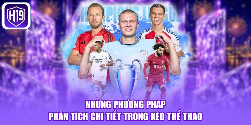 Những phương pháp phân tích chi tiết trong kèo thể thao